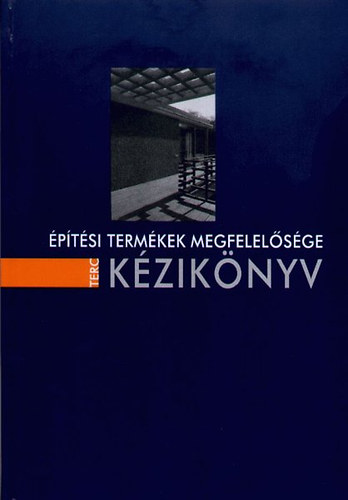 Horv�th S�ndor (szerkeszt�) - �p�t�si term�kek megfelel�s�ge k�zik�nyv