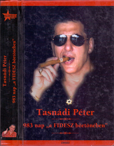 Tasnádi Péter - 983 nap "a FIDESZ börtönében"