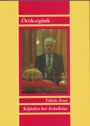 T�bi�s �ron - �r�ks�g�nk - K�ptelen kor kr�nik�sa (Dedik�lt)