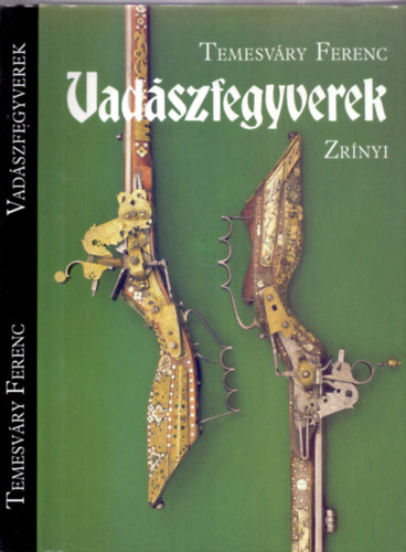 Temesvry Ferenc - Vadszfegyverek (Nmeth Ferenc fnykpeivel)