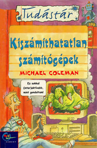 Michael Coleman - Kiszámíthatatlan számítógépek (Tudástár)