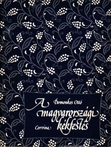 Domonkos Ott� - A magyarorsz�gi k�kfest�s