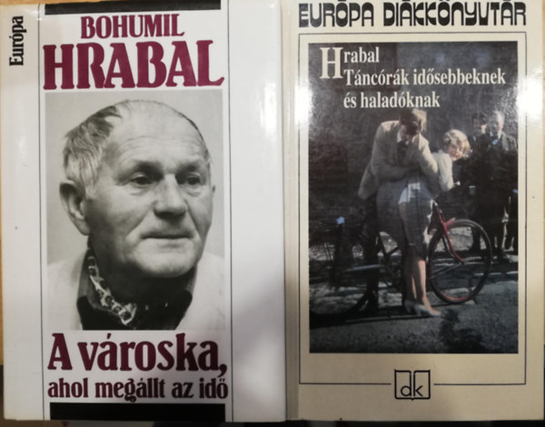 Bohumil Hrabal - A v�roska, ahol meg�llt az id� + T�nc�r�k id�sebbeknek �s halad�knak (2 db)