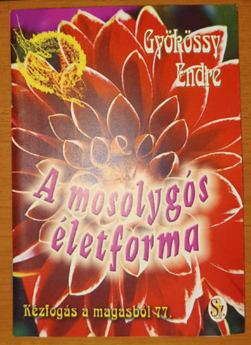 Dr. Gyökössy Endre - A mosolygós életforma (Kézfogás a magasból 77.)