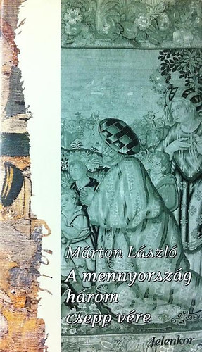 M�rton L�szl� - A mennyorsz�g h�rom csepp v�re
