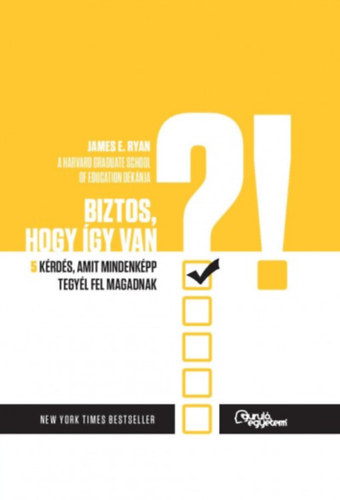 James E. Ryan - Biztos, hogy �gy van?- 5 k�rd�s, amit mindenk�pp tegy�l fel magadnak