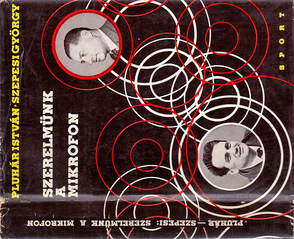 Pluhár István-Szepesi György - Szerelmünk a mikrofon