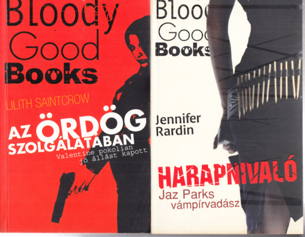 Jennifer Rardin Lilith Saintcrow - Az rdg szolglatban + Harapnival Jaz Parks vmprvadsz (2 ktet) - Bloody Good Books