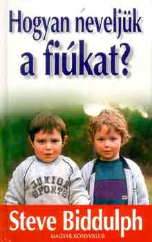 Steve Biddulph - Hogyan nevelj�k a fi�kat?