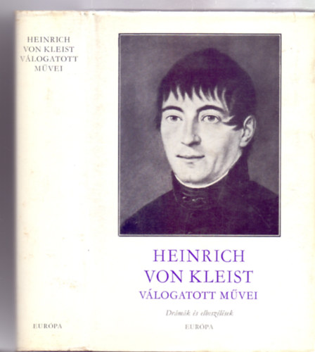 V�logatta: Gy�rffy Mikl�s Heinrich von Kleist - Heinrich von Kleist v�logatott m�vei - Dr�m�k �s elbesz�l�sek