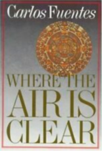 Carlos Fuentes - Where the Air Is Clear