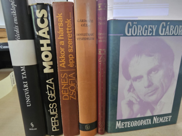 Perjés Géza, Dénes Zsófia, Gárdonyi Géza, Szabó Dezső, Görgey Gábor Ungvári Tamás - 6db magyar irodalom, KÖNYVMENTŐ AJÁNLAT: A feledés enciklopédiája+ Mohács+ Akkor a hársak épp szerettek...+ Hosszúhajú veszedelem+ Mesék a kacagó emberről+ Meteoropata nemzet