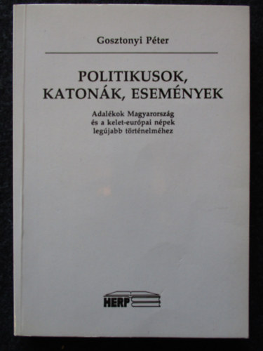 Gosztonyi P�ter - Politikusok, katon�k, esem�nyek