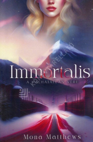 Mona Matthews - Immortalis - A halhatatlan vére
