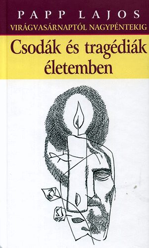 Papp Lajos - Csod�k �s trag�di�k �letemben