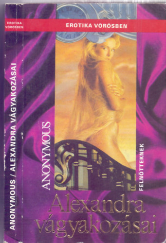 Anonymus - Alexandra v�gyakoz�sai (Erotika v�r�sben - Feln�tteknek)