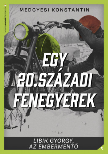 Medgyesi Konstantin - Egy 20. szzadi fenegyerek