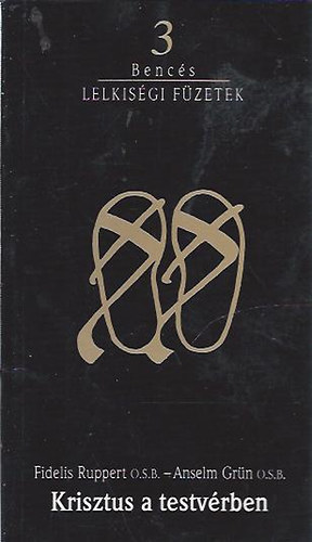Fidelis osb- Grn, Anselm, Fidelis Ruppert O.S.B.-Anselm Grn O.S.B. Ruppert - Krisztus a testvrben (Bencs Lelkisgi Fzetek 3.)