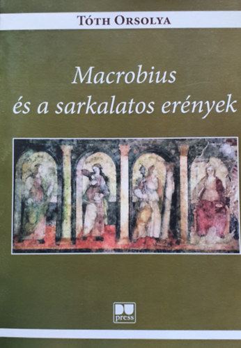 T�th Orsolya - Macrobius �s a sarkalatos er�nyek