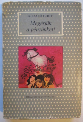 G. Szab Judit - Megrjk a pnznket!
