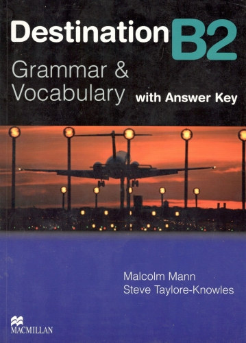 Steve Taylore-Knowles Malcolm Mann - Destination B2  Grammar and Vocabulary +Key