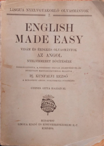 ifj. Kunfalvi Rezs� - English made easy-Vid�m �s �rdekes angol olvasm�nyok a nyelvismeret b�v�t�s�re (Lingua nyelvgyakorl� olvasm�nyok 2.)