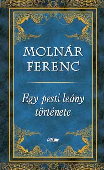 Moln�r Ferenc - Egy pesti le�ny t�rt�nete
