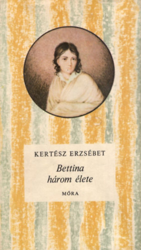 Kertsz Erzsbet - Bettina hrom lete