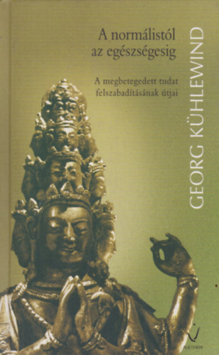 Georg K�hlewind - Norm�list�l az eg�szs�gesig (A tudat higi�ni�ja)