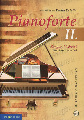 Kir�ly Katalin  (�ssze�ll�totta) - Pianoforte II. - Zongorak�s�retek (�lal�nos iskola 1-4.)