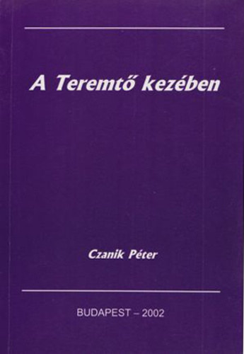 Czanik P�ter - A Teremt� kez�ben - A 26-50. zsolt�r magyar�zata