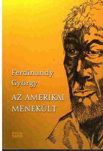 Ferdinandy Gyrgy - Az amerikai meneklt