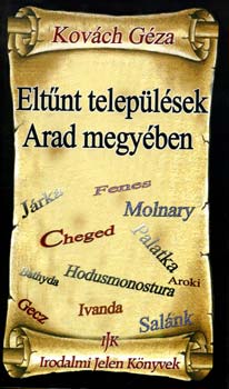 Kovách Géza - Eltűnt települések Arad megyében