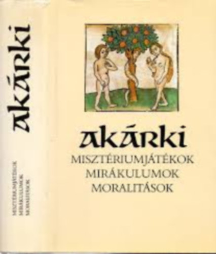 Szenczi Miklós - Akárki \(minisztériumjátékok-mirákulumok-moralitások)