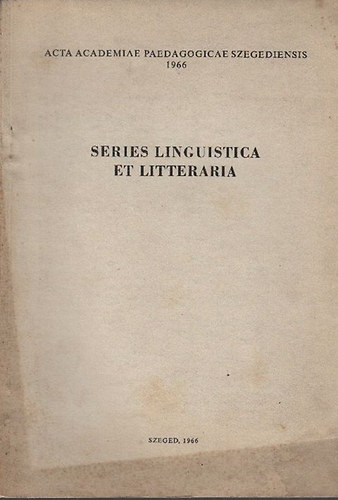 Benk� L�szl�  (szerk) - Series Linguistica et Litteraria (Acta Academiae Paedagogicae Szegediensis 1966)- dedik�lt