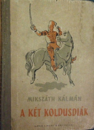 Mikszth Klmn - A kt koldusdik
