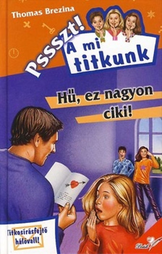Thomas Brezina - H�, ez nagyon ciki! - Pssszt! A mi titkunk!