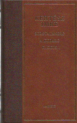 Kertész Imre - Sorstalanság - A kudarc - Kaddis a meg nem született gyermekért