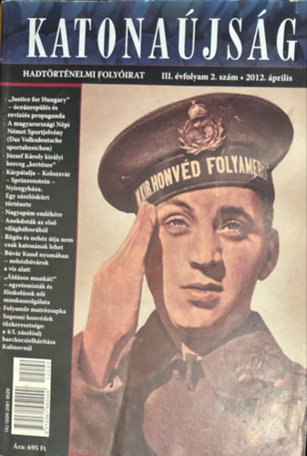 Fekete R�bert  (f�szerk.) - Katonas�js�g III. �vf. 2. sz�m 2012. �prilis (Hadt�rt�nelmi foly�irat)