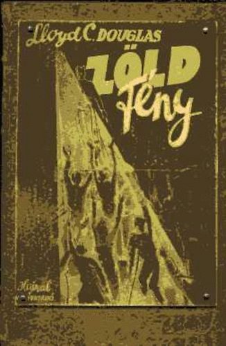 Lloyd C. Douglas - A z�ld f�ny