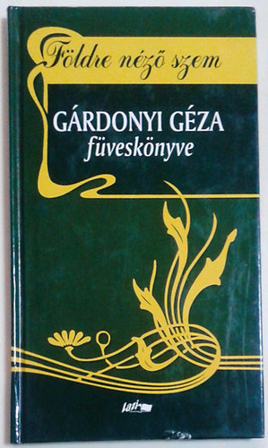 Grdonyi Gza - Fldre nz szem (Grdonyi Gza fvesknyve)