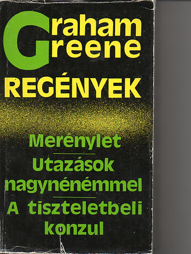 Greene - Merénylet-Utazások nagynénémmel-A tiszteletbeli konzul