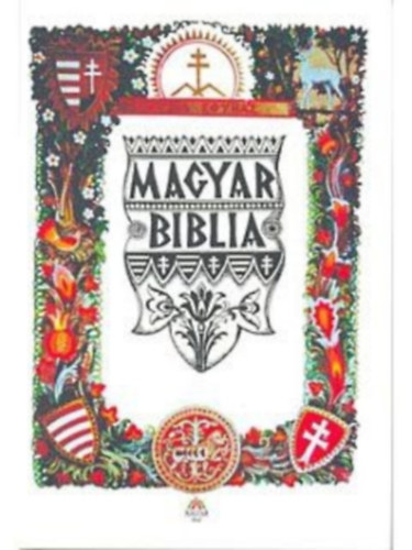 Kaldeusok irsa szerinti magyar Biblia mely a magyaroknak a knyvek knyve s nekek neke (reprint)