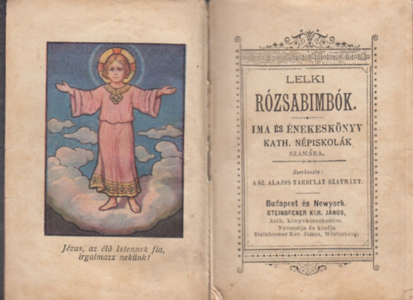 Sz. Alajos-Trsulat Szatmrt.  (szerk.) - Lelki rzsabimbk. - Ima s nekesknyv kath. npiskolk szmra