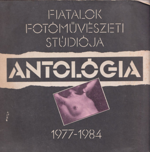 Fiatalok Fotóművészeti Stúdiója- Antológia 1977-1984