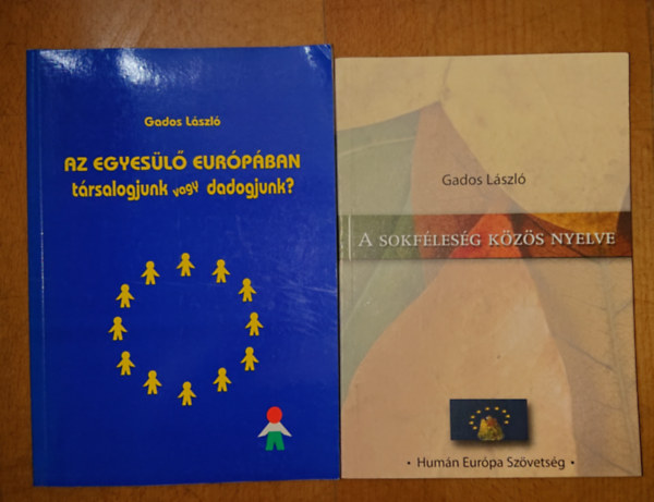Gados Lszl - A sokflesg kzs nyelve + Az egyesl Eurpban trsalogjunk vagy dadogjunk?