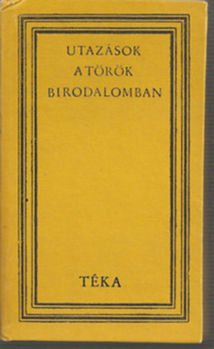 Binder P�l  (szerk.) - Utaz�sok a T�r�k Birodalomban