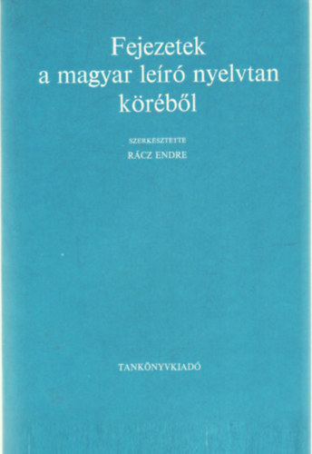 R�cz Endre  (szerk.) - Fejezetek a magyar le�r� nyelvtan k�r�b�l