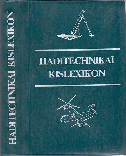 Erd�s-Gyur�k-Kov�ts-L�rincz - Haditechnikai kislexikon (2., �tdolgozott �s b�v�tett kiad�s)