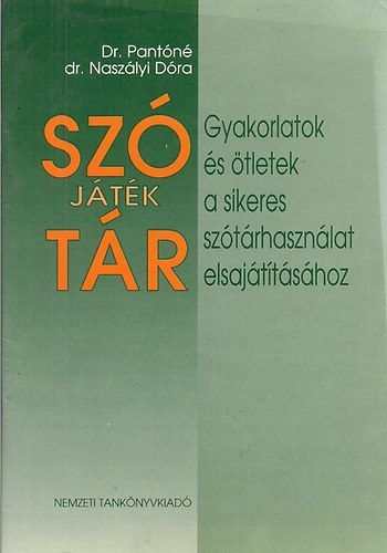 Dr. Pant�n� dr. Nasz�lyi D�ra - SZ�-j�t�k-T�R Gyakorlatok �s �tletek a sikeres sz�t�rhaszn�lat elsaj�t�t�s�hoz